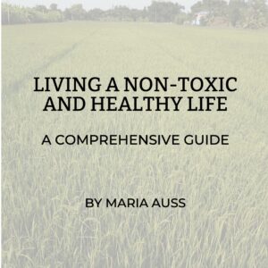 MARIA AUSS. Living a Non-Toxic and Healthy Life